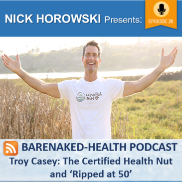 Troy Casey – The Certified Health Nut and Ripped at 50