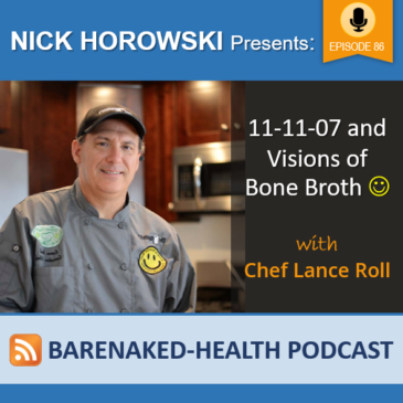 11-11-07 and Visions of Bone Broth with Chef Lance Roll