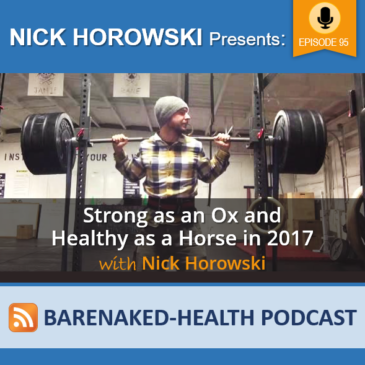 Strong as an Ox and Healthy as a Horse in 2017 with Nick Horowski